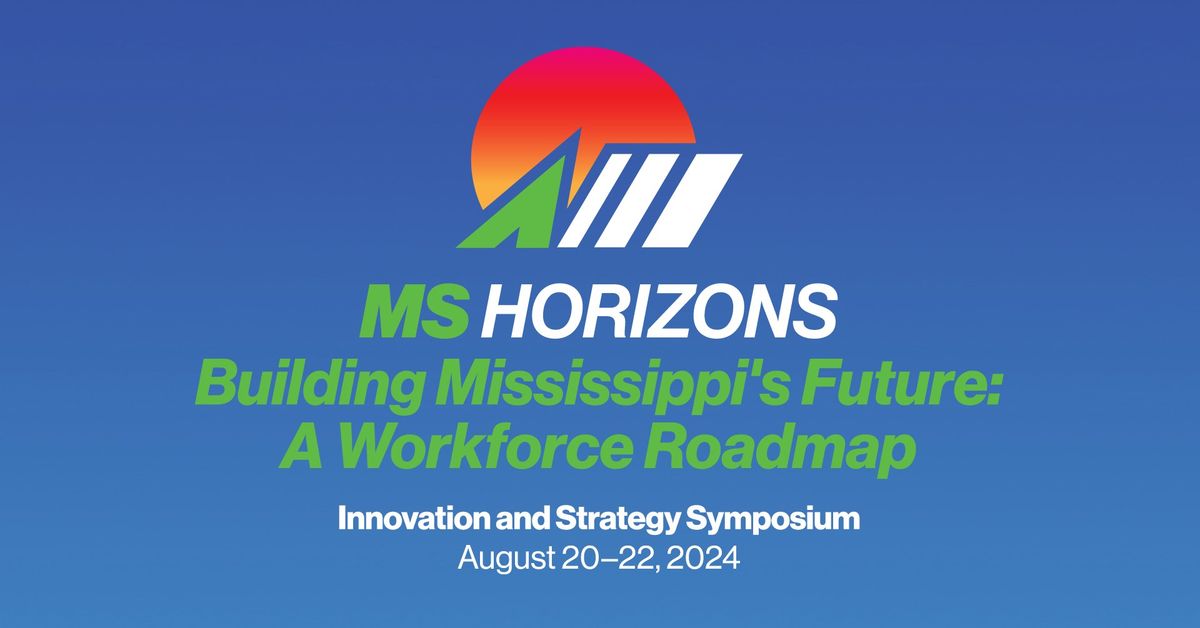 MS Horizons - Building Mississippi's Future: A Workforce Roadmap