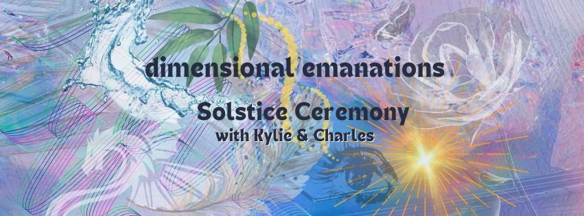 Dimensional Emanations : Solstice Ceremony