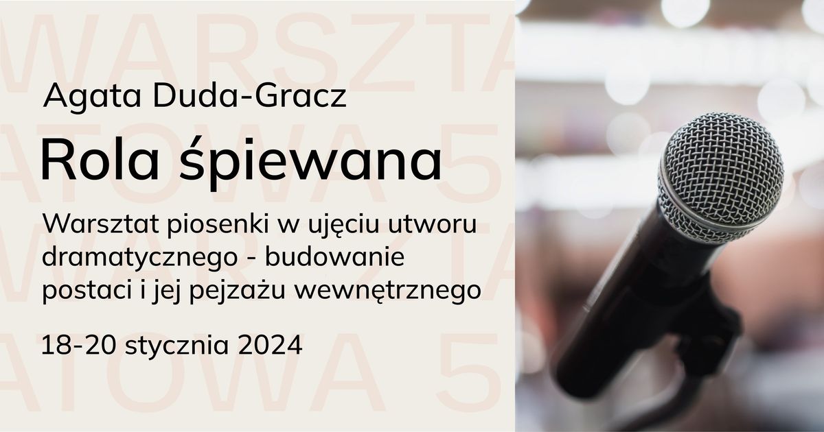 \u201ePiosenka \u2014 rola \u015bpiewana\u201d warsztat z Agat\u0105 Dud\u0105-Gracz | Edycja II