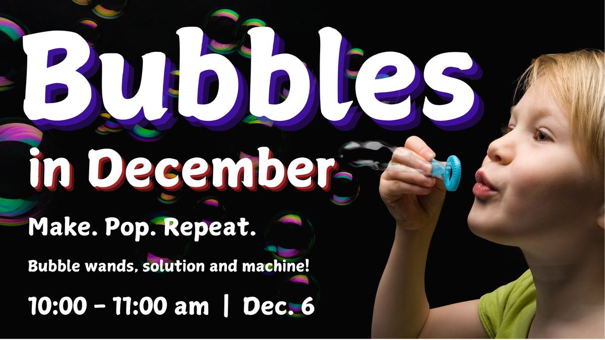 Bubbles in December