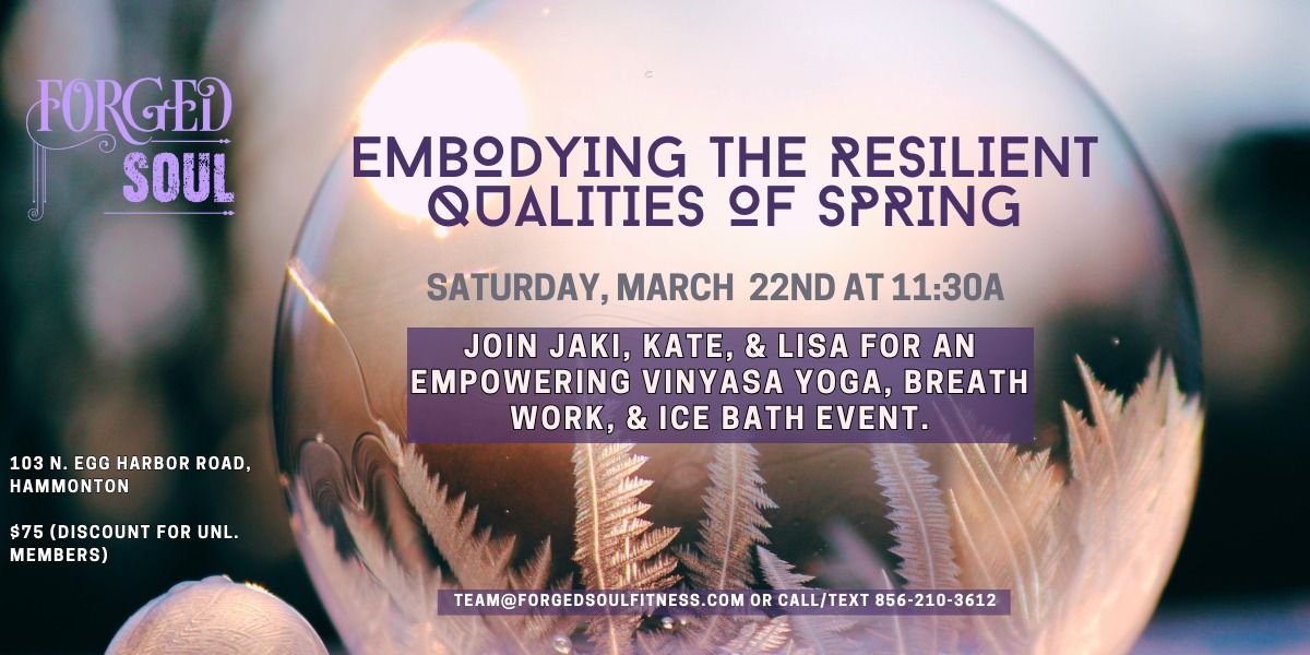 Embodying the resilient qualities of Spring. An empowering Vinyasa yoga, breath work, & ice bath!