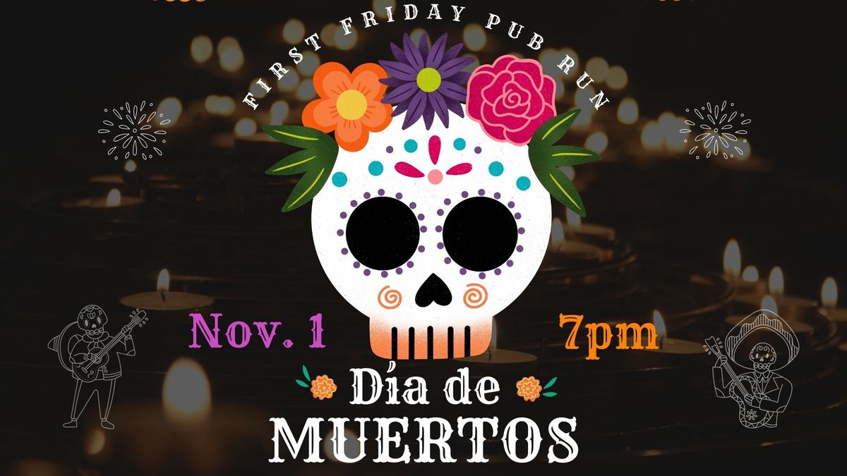 First Friday Pub Run - Dia de los Muetos