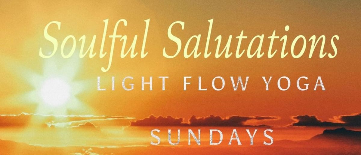 Soulful Salutations - Light Flow Yoga 