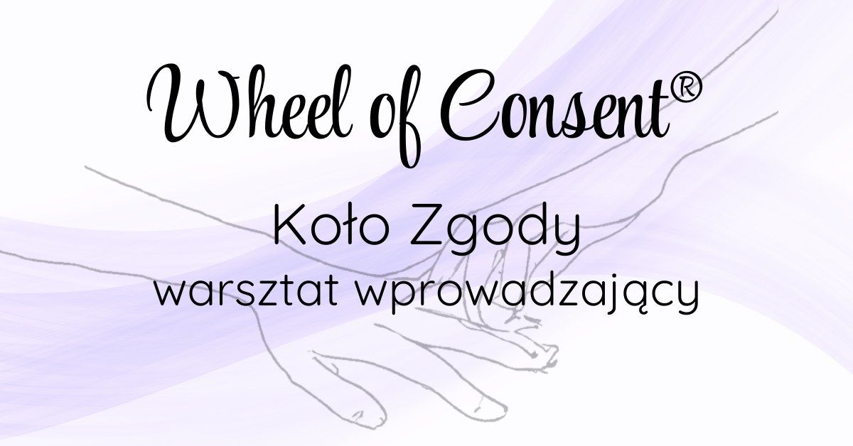 [Warszawa] Wheel of Consent\u00ae | Ko\u0142o Zgody | Warsztat wprowadzaj\u0105cy [GRUPA PE\u0141NA]