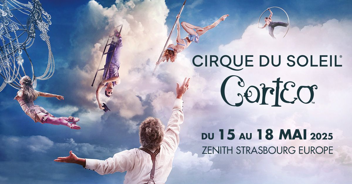 Cirque du Soleil \u2022 Z\u00e9nith, Strasbourg \u2022 15\/05\/25 au 18\/05\/25