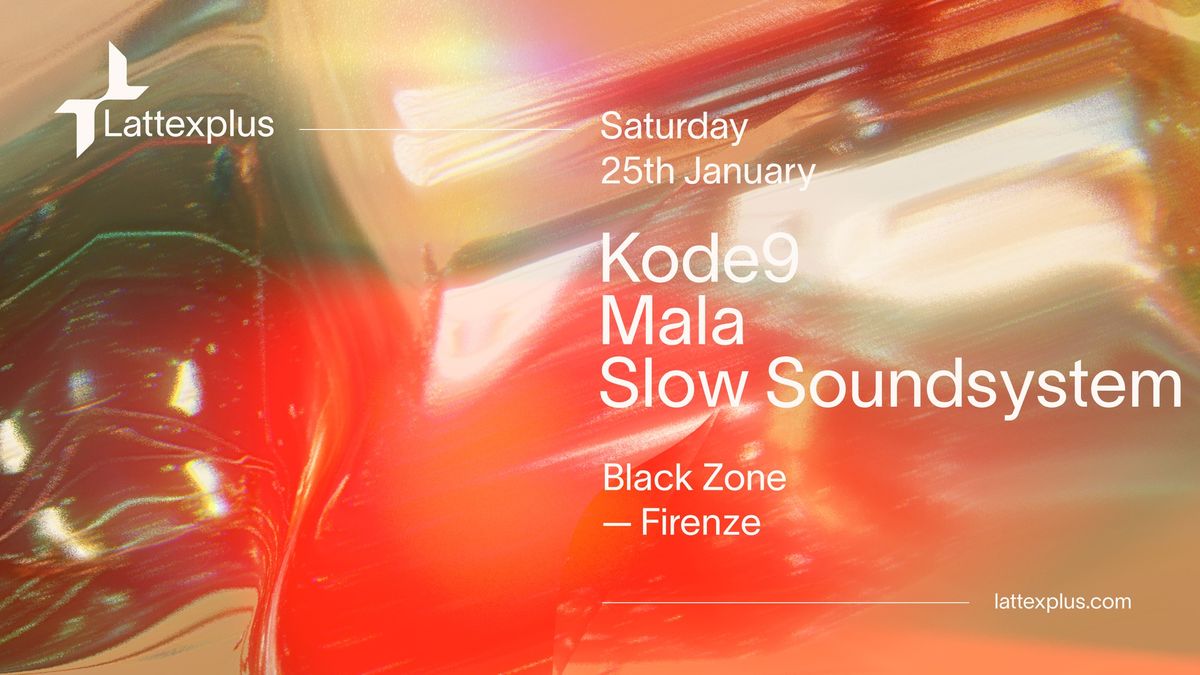 Lattexplus Night with Kode9 & Mala