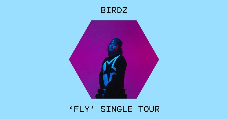 Birdz 'Fly' Single Tour supported by Marlon and Rulla (NEW DATE)