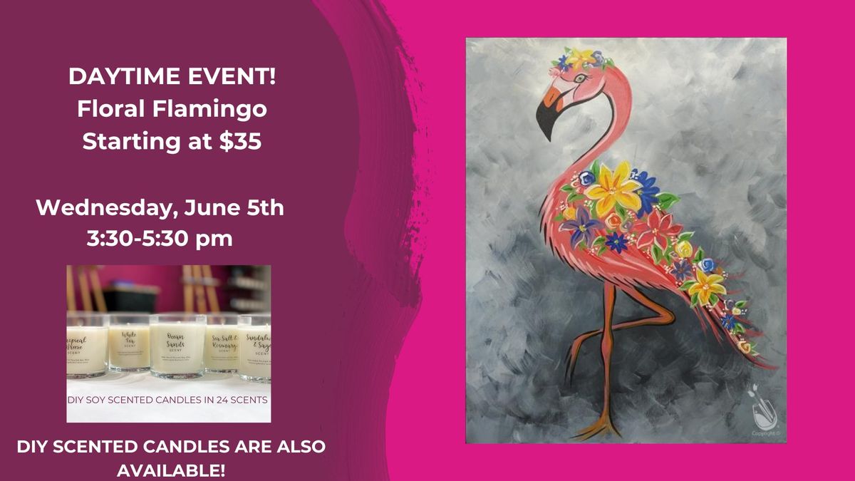 Daytime Event-Floral Flamingo-Starting at $35-DIY Scented Candles will also be available!
