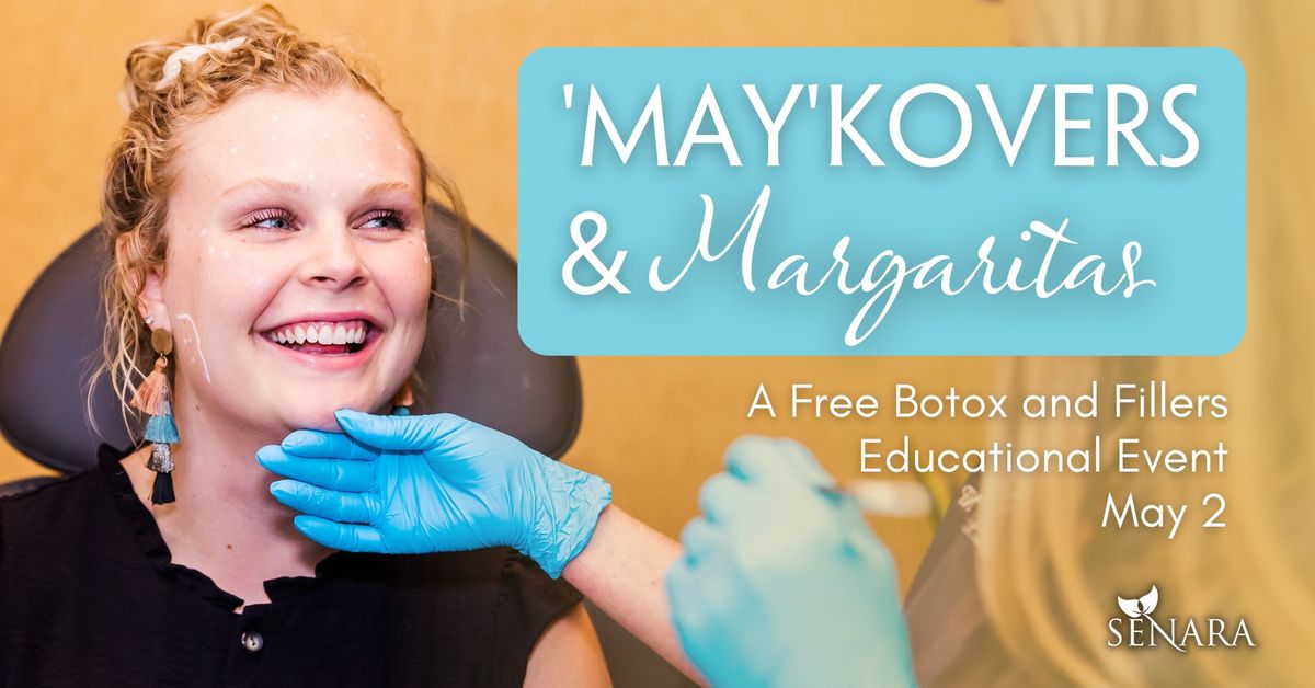 'May'kovers & Margaritas: A FREE Botox & Filler Event!