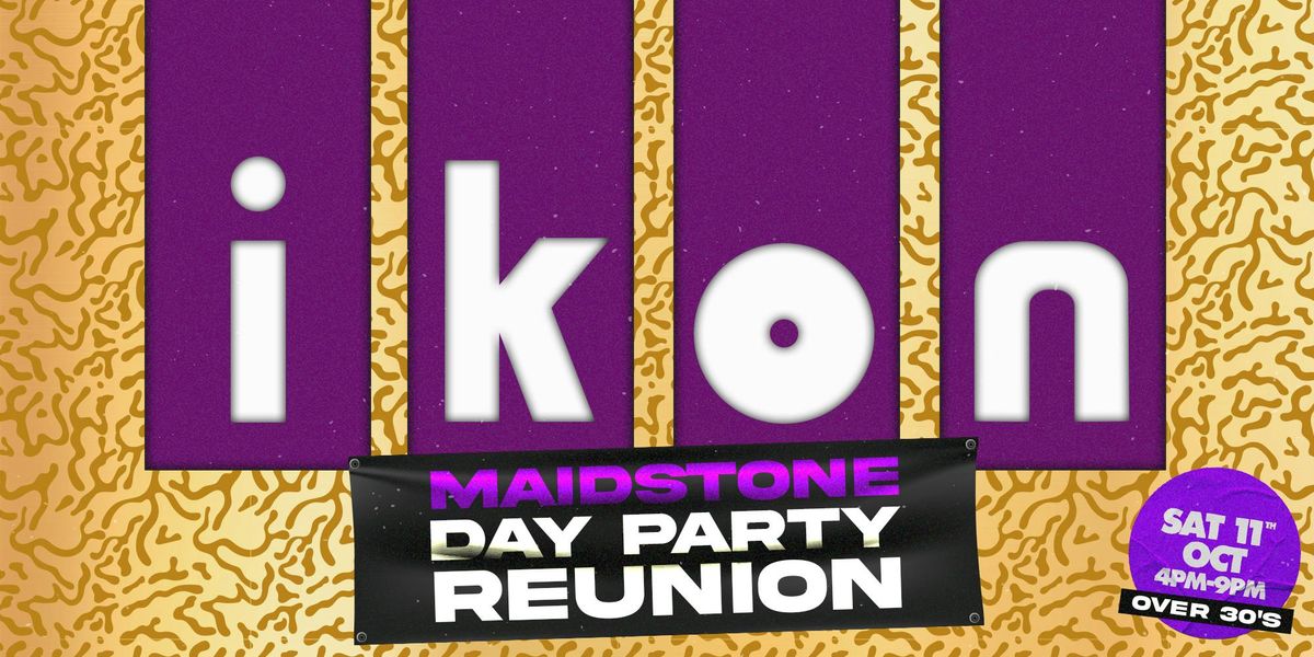 IKON Maidstone Day Party Reunion
