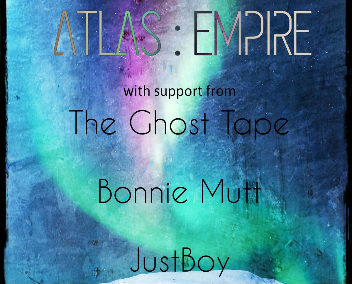 ATLAS : EMPIRE \/\/ THE GHOST TAPE, BONNIE MUTT, JUSTBOY @ THE BLUE LAMP