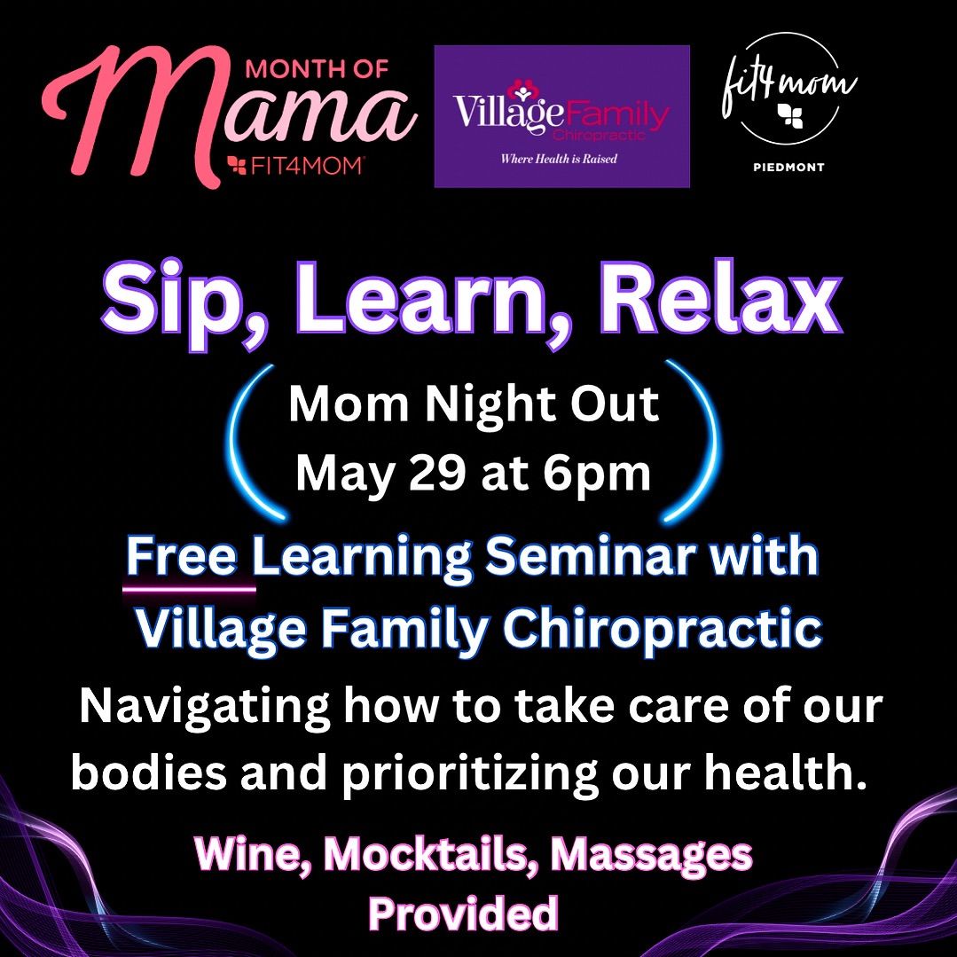 Mom Night Out - Sip, Learn, Relax - with Fit4mom Piedmont & Village Family Chiropractic 