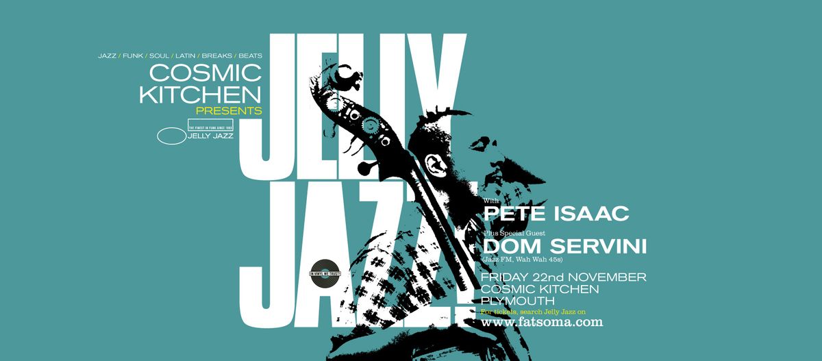 Cosmic Sessions: JELLY JAZZ w\/ Pete Isaac & Dom Servini