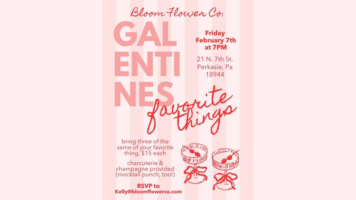 Favorite Things Galentine's Party at Bloom Flower Co.!