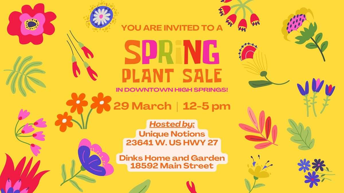 Spring Plant Sale in Downtown High Springs: Hosted by Unique Notions and Dink's Home & Garden