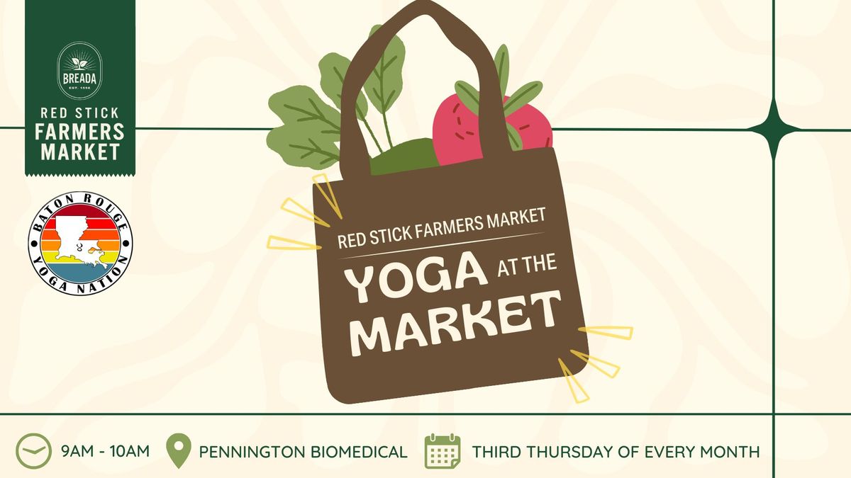Yoga at the Market | Red Stick Farmers Market & BRYN