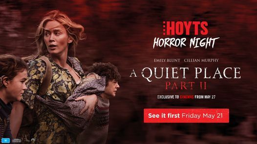 Hoyts Horror Night A Quiet Place Part Ii Hoyts Australia Salisbury Gawler 21 May 21