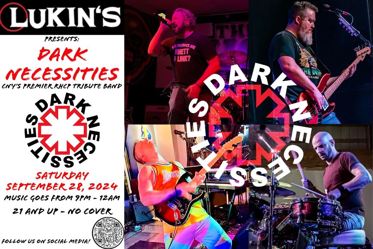 Lukins Brick Oven Pizza Presents : Dark Necessities  CNY's premier Red Hot Chili Peppers Tribute