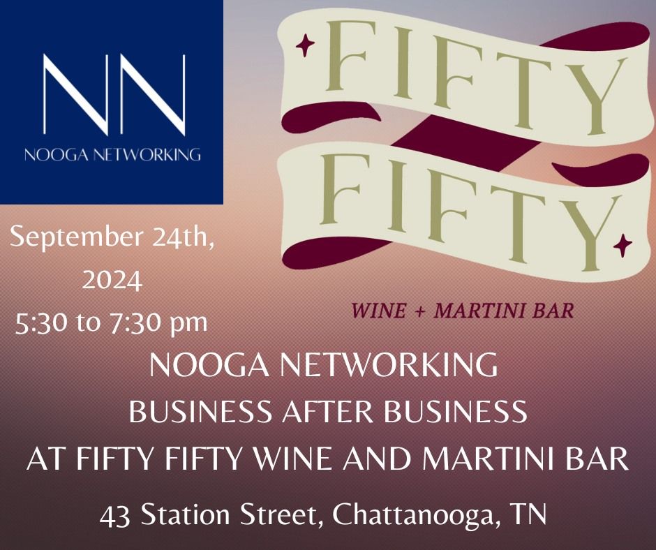 NOOGA NETWORKING - BUSINESS AFTER BUSINESS PROFESSIONAL NETWORKING EVENT