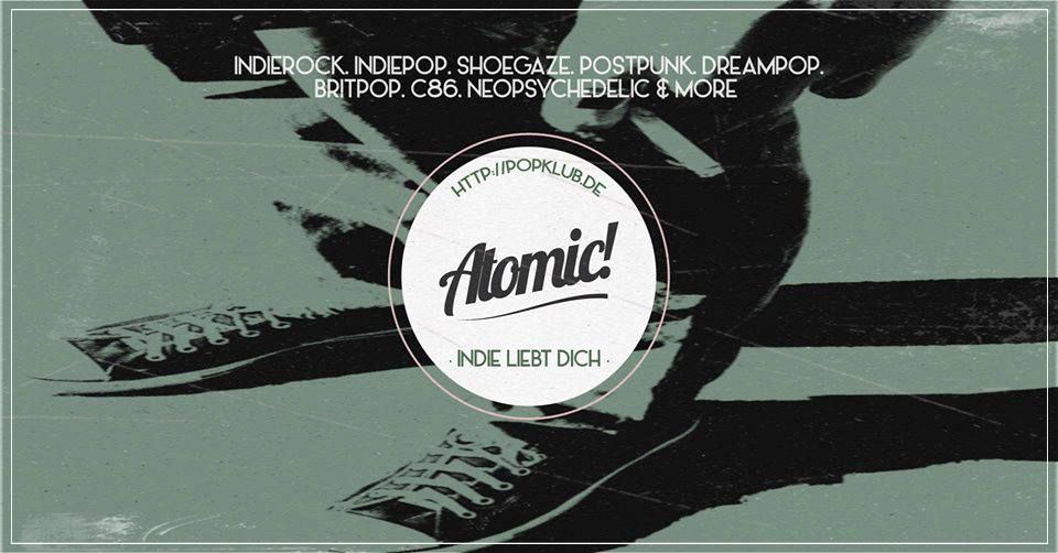Atomic! Indierock, Indiepop, Shoegaze, Dreampop & Postpunk