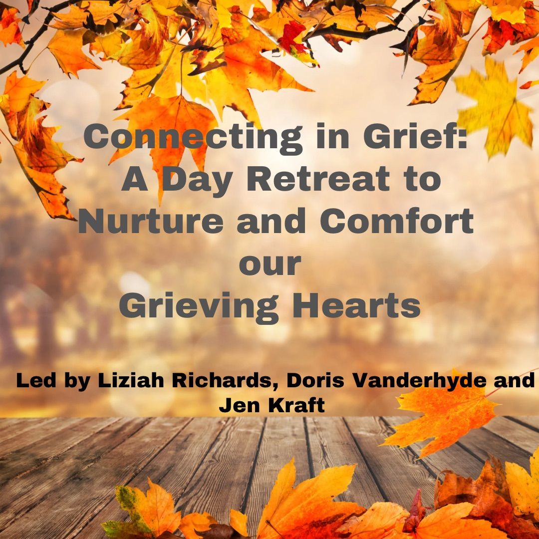 Connecting in Grief: A Day Retreat to Nurture and Comfort our Grieving Hearts 