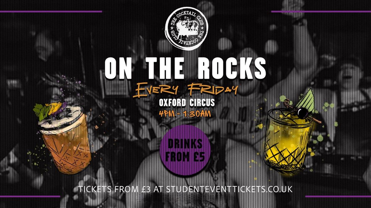 ON THE ROCKS FRIDAY 7TH NOVEMBER @ THE COCKTAIL CLUB OXFORD CIRCUS