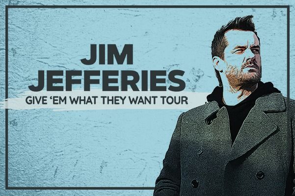 Jim Jefferies \u2013 Give \u2018Em What They Want Comedy Tour 