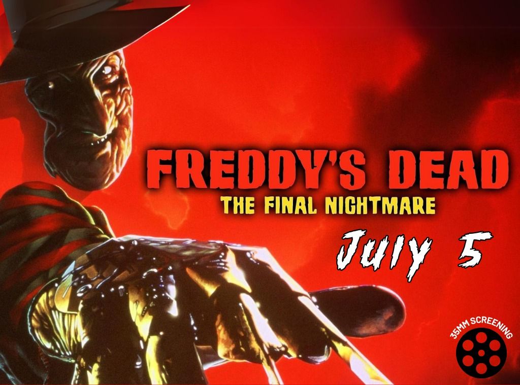 Freddy's Dead: The Final Nightmare (on 35MM with 3D ending)