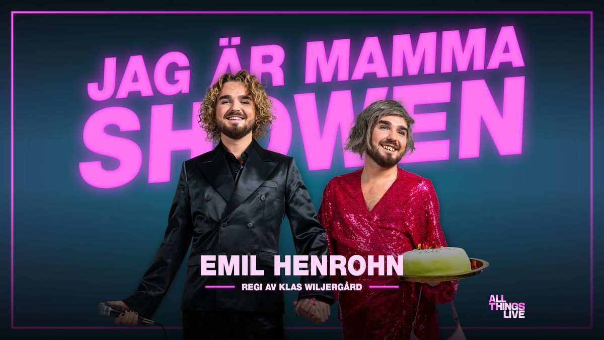 EMIL HENROHN | JAG \u00c4R MAMMA - SHOWEN | MALM\u00d6