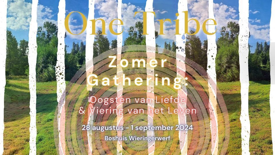 One Tribe Zomer Gathering 2024: Oogsten van Liefde & Viering van het Leven
