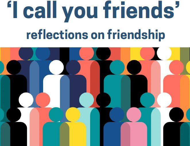 'I Call You Friends': Reflections on Friendship