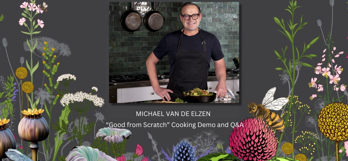 Michael Van de Elzen - \u2018Good from Scratch\u2019 Cooking Demonstration and Q&A Session