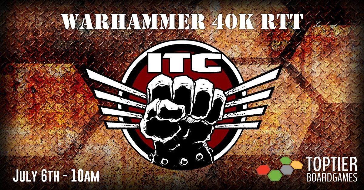 Warhammer 40k RTT | ITC - July