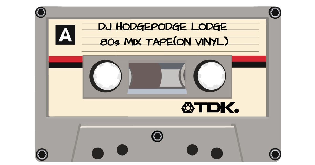 DJ HODGEPODGE LODGE: 80'S MIX TAPE (ON VINYL)