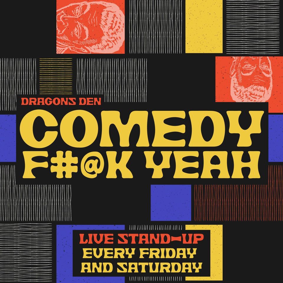 Comedy F*ck Yeah | Every Friday & Saturday
