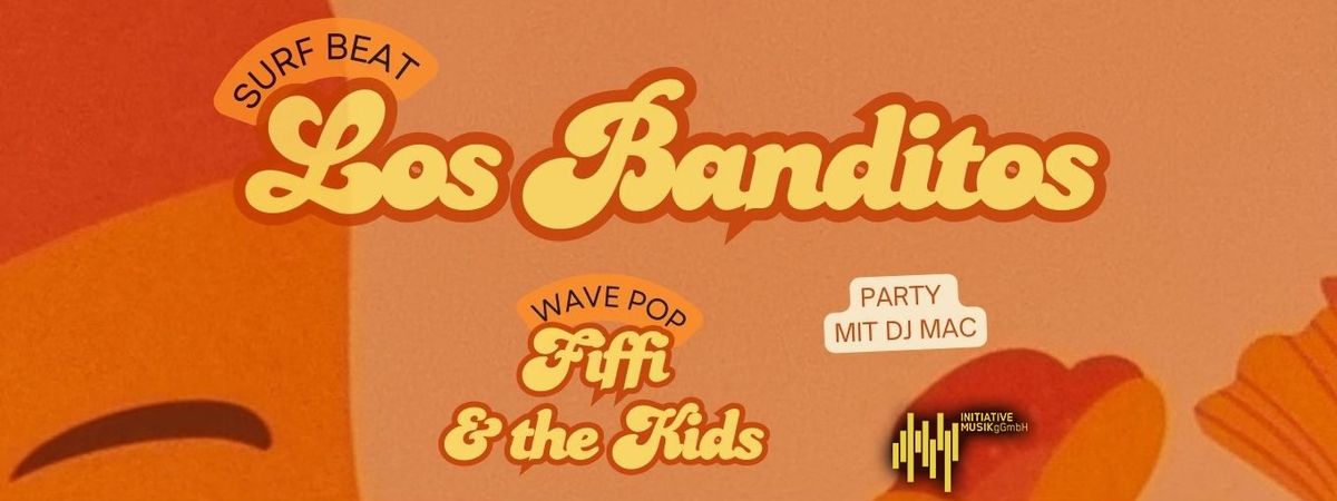 LOS BANDITOS + FIFFI & THE KIDS + DJ MAC