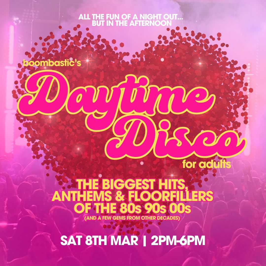 Boombastic's DAYTIME DISCO Northampton - 80s 90s 00s Hits!