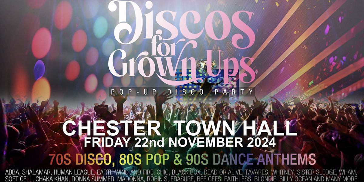 DISCOS FOR GROWN UPS pop-up 70s, 80s, 90s disco party - CHESTER TOWN HALL