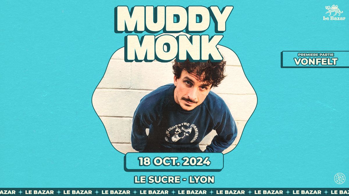 Muddy Monk + Vonfelt - Le Sucre - Lyon