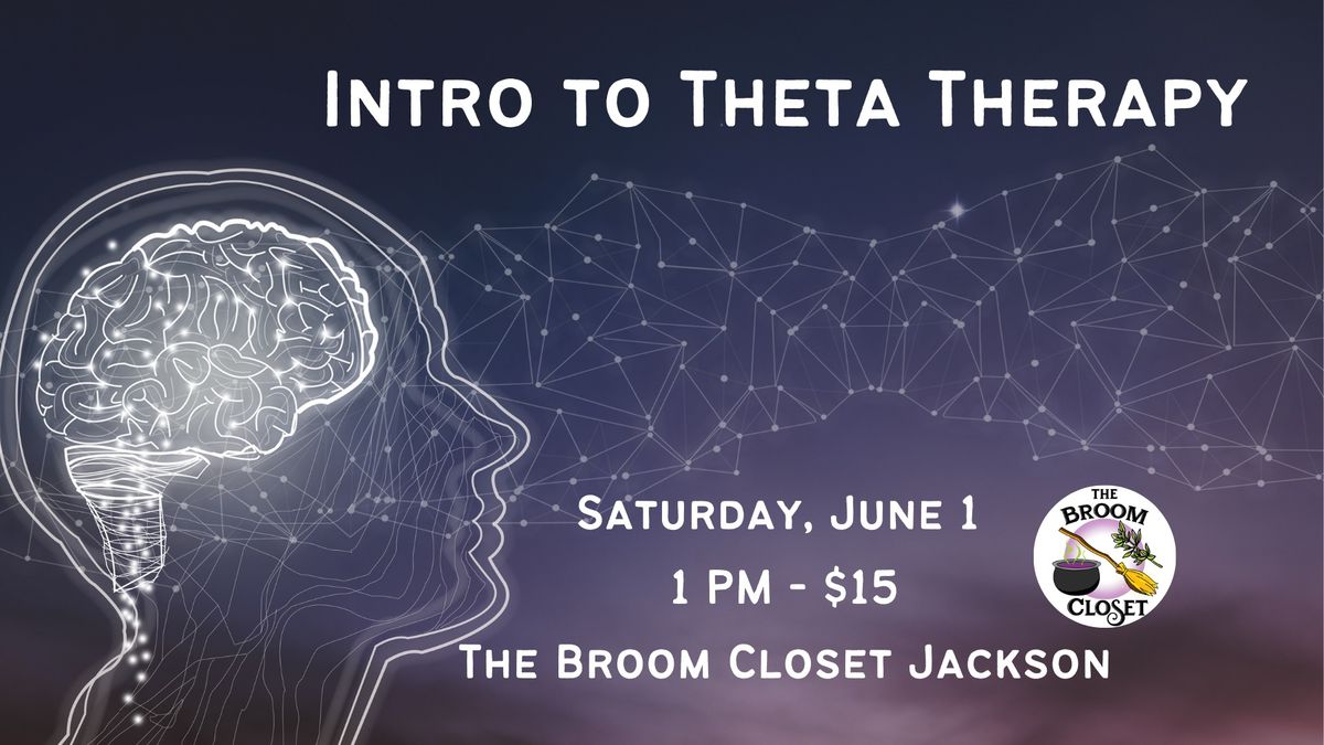 Intro to Theta Therapy at The Broom Closet Jackson