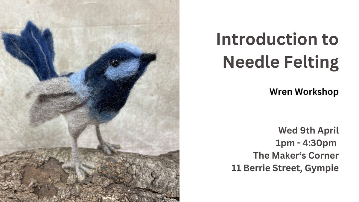 Intro to Needle Felting - Wren Workshop