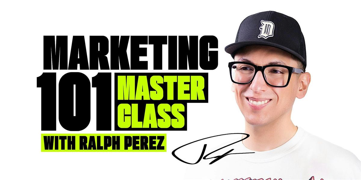 Marketing 101 Masterclass with Ralph Perez