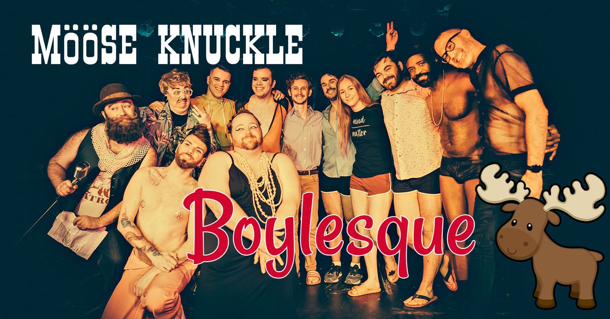 M\u00f6\u00f6se Knuckle Boylesque: N\u00f6\u00f6 Stuff (Save the date!)
