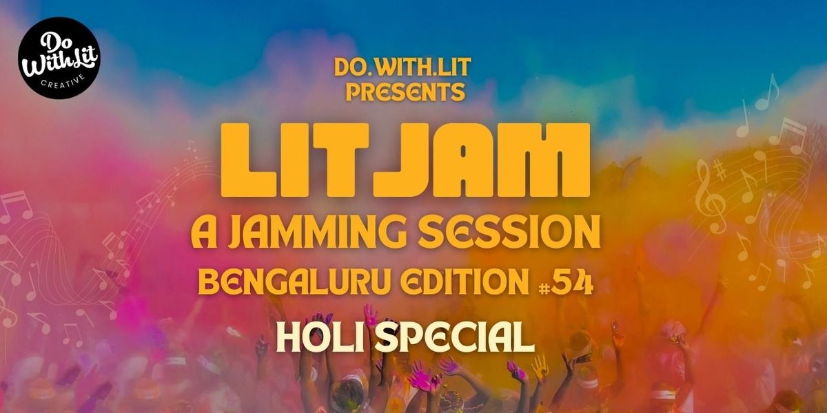 LITJAM BENGALURU - A JAMMING SHOW - HOLI SPECIAL