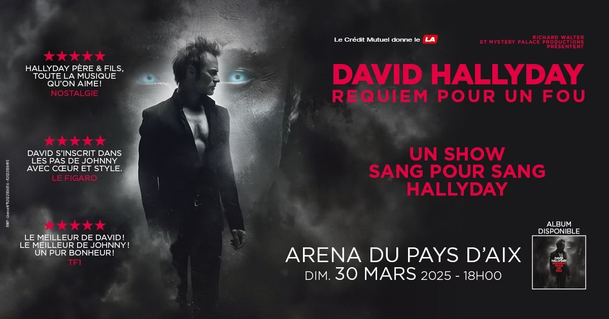 DAVID HALLYDAY \u2022 ARENA DU PAYS D'AIX \u2022 30 MARS 2025