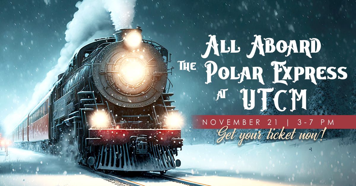 All Aboard the Polar Express to UTCM