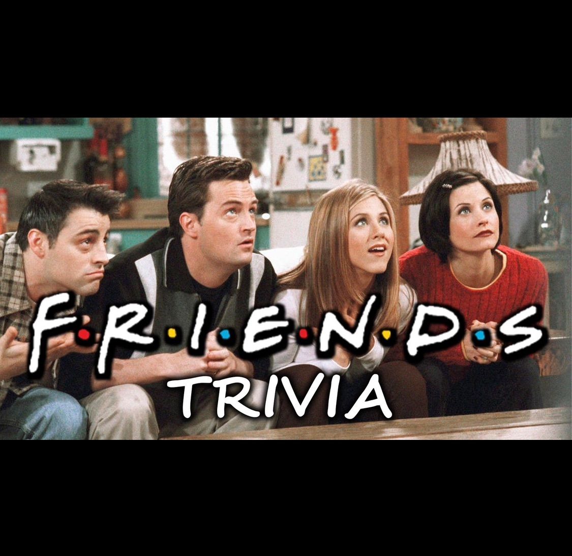 FRIENDS TRIVIA!