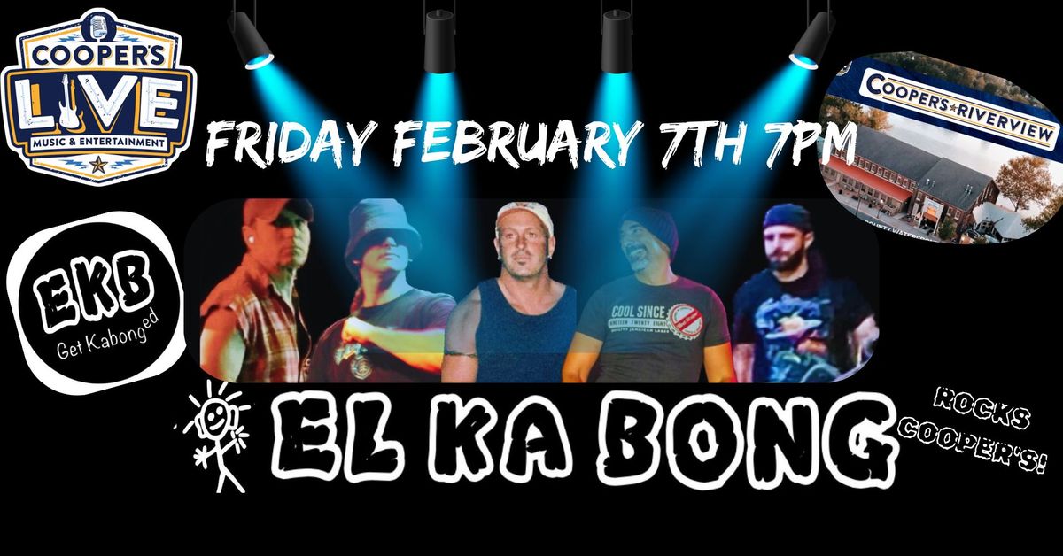 El Ka Bong Rocks  Cooper's Friday February 7th!