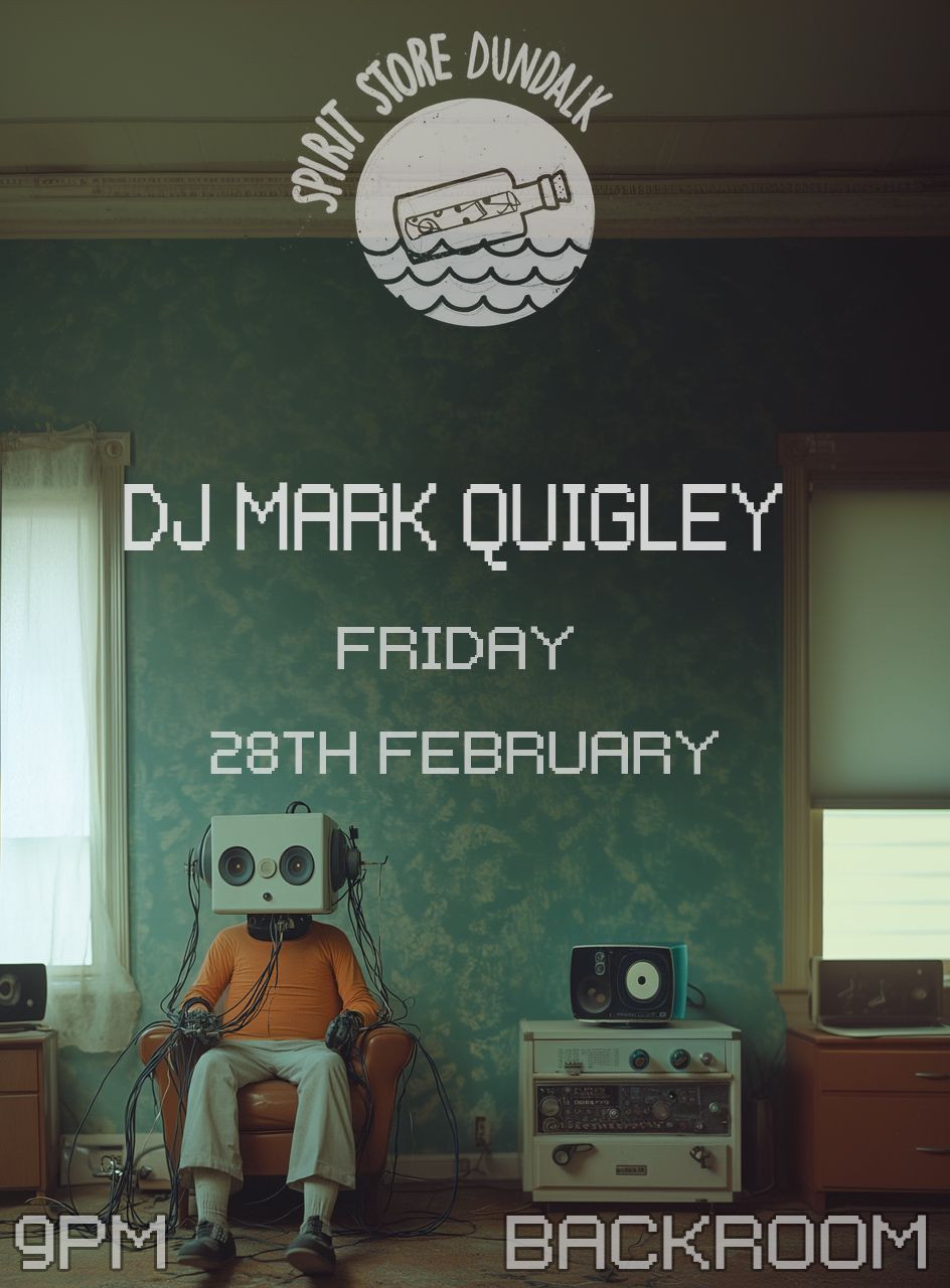 DJ Mark Quigley Fri 28th Feb