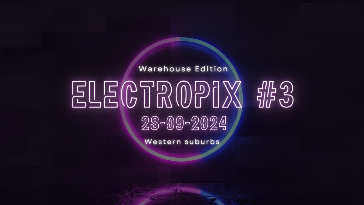 Electropix #3 - Warehouse Edition